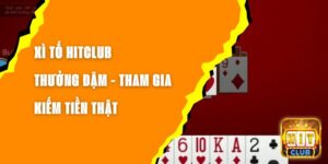 Xì Tố Hitclub Thưởng Đậm - Tham Gia Kiếm Tiền Thật